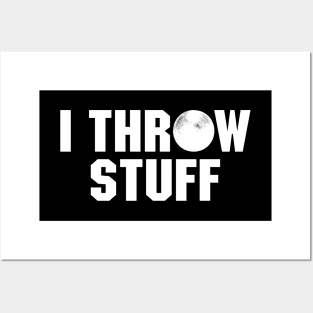 Shot Put Athlete Funny Quote - I Throw Stuff Posters and Art